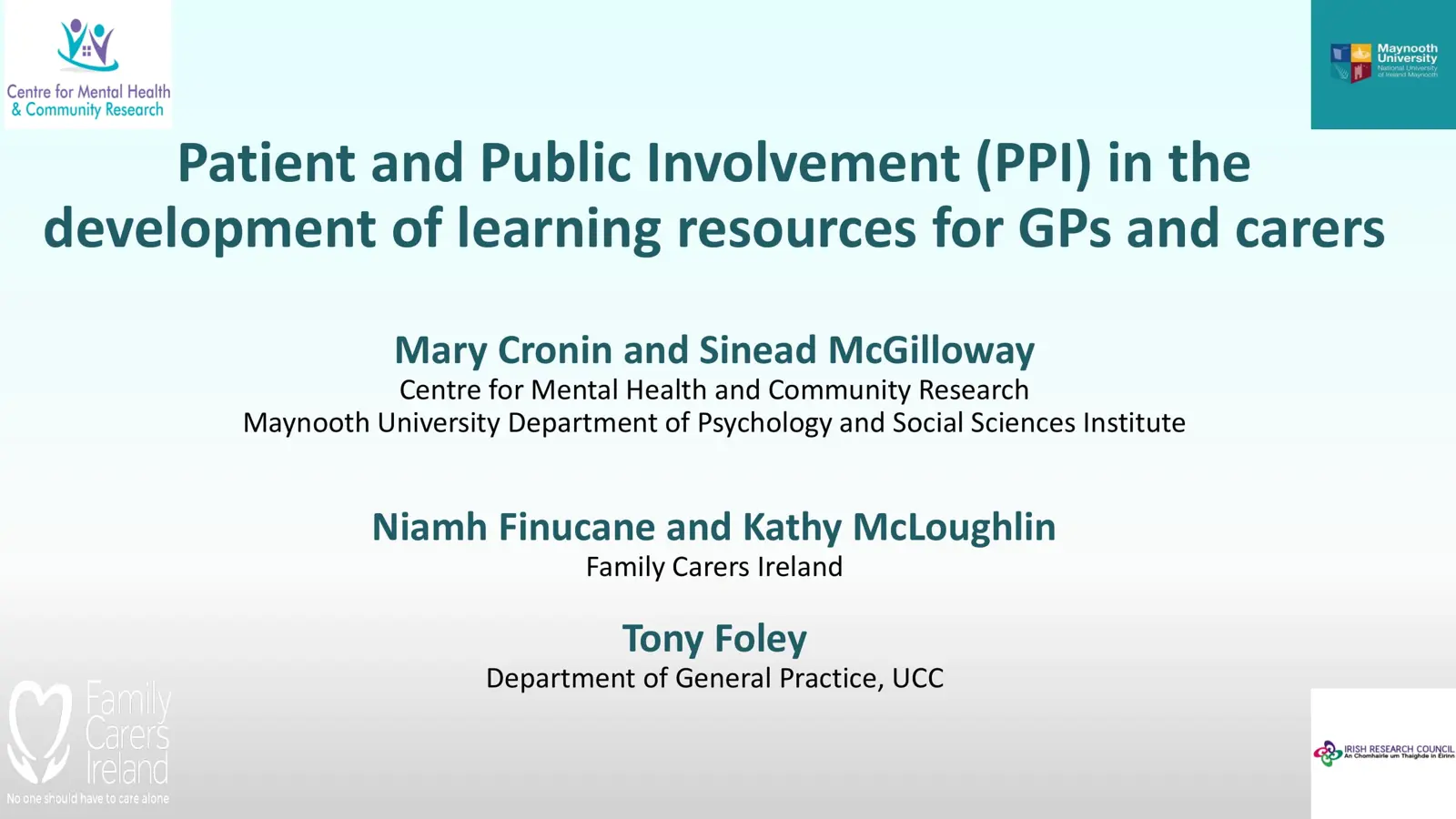4. Mary Cronin and Prof Sinead McGilloway, Maynooth University, Patient and Public Involvement (PPI) in the development of learning resources for GPs and family carers