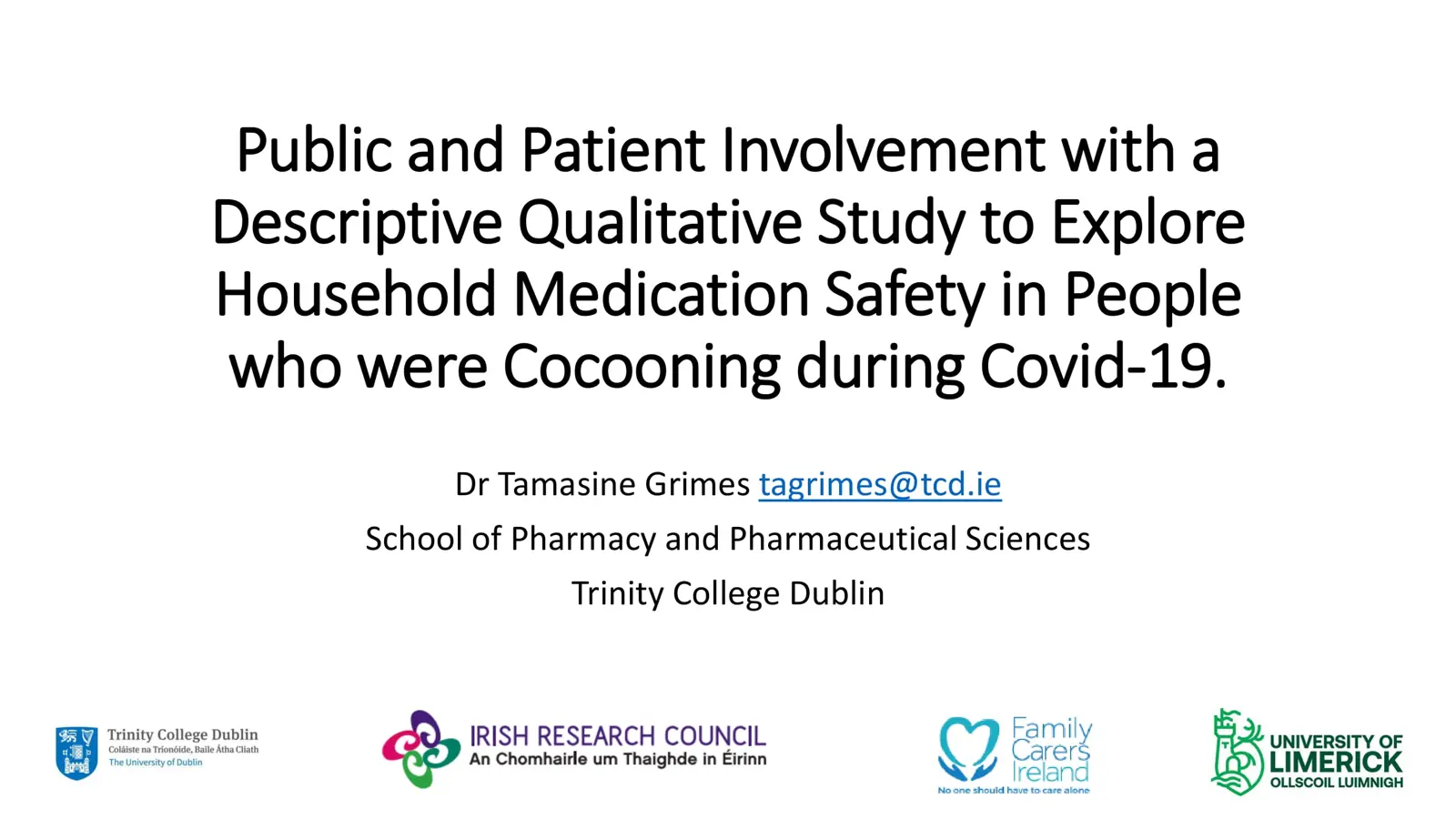 5. Dr Tamasine Grimes, TCD, Public and Patient Involvement with a Descriptive Qualitative Study to Explore Household Medication Safety Among Carers